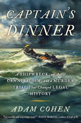 Captain's dinner : a shipwreck, an act of cannibalism, and a murder trial that changed legal history  cover image cdn