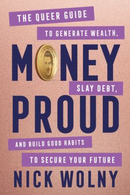 Money proud : the queer guide to generate wealth, slay debt, and build good habits to secure your future  cover image cdn