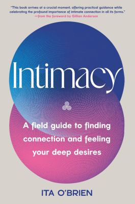 Intimacy : A Field Guide to Finding Connection and Feeling Your Deep Desires cover image cdn