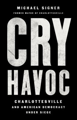 Cry Havoc Charlottesville and American Democracy Under Siege  cover image cdn