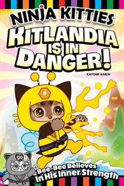 Ninja Kitties Kitlandia Is in Danger!: Bee-Bee Believes in His Inner Strength cover image cdn