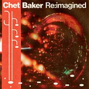 Chet Baker Re: Imagined cover image cdn