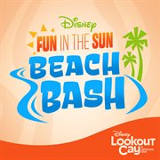 Fun In The Sun Beach Bash [From "Disney Cruise Line"/Disney Lookout Cay At Lighthouse Point] cover image cdn