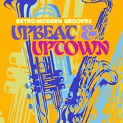 Upbeat & Uptown - Retro Modern Grooves cover image cdn