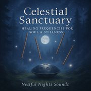 Celestial Sanctuary: Healing Frequencies For Soul & Stillness cover image cdn
