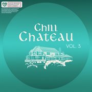 Chill Chateau, Vol. 3 cover image cdn