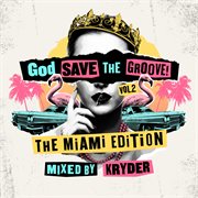 God Save The Groove Vol. 2: The Miami Edition (Mixed By Kryder) cover image cdn