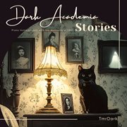 Dark Academia Stories - Dark Piano Instrumentals With The Memories Of 1913 cover image cdn