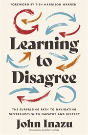 Learning to Disagree : The Surprising Path to Navigating Differences with Empathy and Respect cover image cdn
