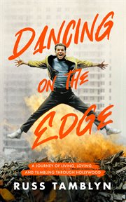 Dancing on the Edge : A Journey of Living, Loving, and Tumbling through Hollywood cover image cdn