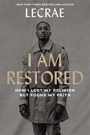I Am Restored : How I Lost My Religion but Found My Faith cover image cdn