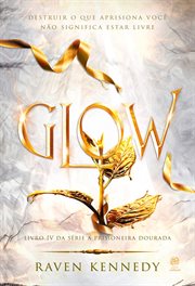 Glow : Livro 4 Da Série a Prisioneira Dourada cover image cdn