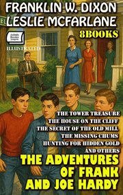 The Adventures of Frank and Joe Hardy. 8 Books. : The Tower Treasure, the House on the Cliff, the Secret of the Old Mill, the Missing Chums, Hunting F cover image cdn