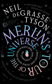 Merlin's Tour of the Universe : A Traveler's Guide to Blue Moons and Black Holes, Mars, Stars, and Everything Far cover image cdn