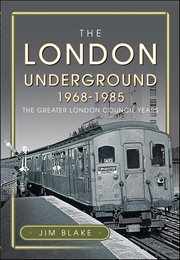 The London Underground, 1968-1985 : The Greater London Council Years cover image cdn