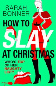How to Slay at Christmas : A Brilliantly Subversive, Darkly Funny Crime Thriller for Fans of Katy Brent, Cj Skuse and Bella Mac cover image cdn