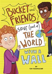 Bucket and Friends Save (Part of) the World With a Wall cover image cdn