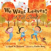 We Want Leaves! : A Fall Chant cover image cdn