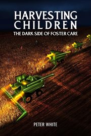 Harvesting Children-The Dark Side of Foster Care cover image cdn