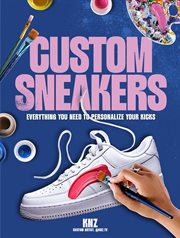 Custom Sneakers : Everything You Need to Personalize Your Kicks cover image cdn