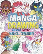 Manga Drawing With Mermaids, Unicorns, and Other Magical Creatures cover image cdn
