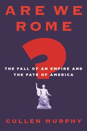 Are We Rome? : The Fall of an Empire and the Fate of America cover image cdn
