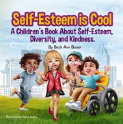 Self-Esteem Is Cool : A Children's Book About Self-esteem, Diversity, and Kindness cover image cdn