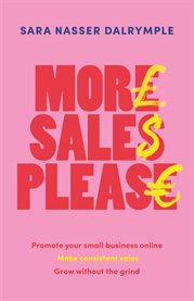 More Sales Please : Promote Your Small Business Online, Make Consistent Sales, Grow Without the Grind cover image cdn