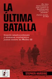 La Última Batalla : Cuando Estadounidenses y Alemanes Combatieron Juntos Contra Las Waffen-ss cover image cdn