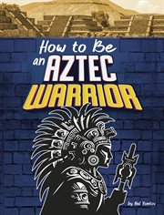 How to Be an Aztec Warrior cover image cdn