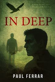 In Deep : Science, Secrets and a Conspiracy Buried Deep cover image cdn