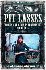 Pit Lasses : Women and Girls in Coalmining C.1800–1914 cover image cdn