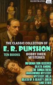 The Classic Collection of E. R. Punshon. Bobby Owen Mysteries. Ten Books. : Information Received, Death Among the Sunbathers, Crossword Mystery, Mystery Villa, Death of a Beaut cover image cdn