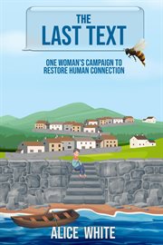 The Last Text. One Woman's Campaign to Restore Human Connection. cover image cdn