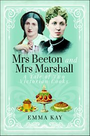 Mrs Beeton and Mrs Marshall : A Tale of Two Victorian Cooks cover image cdn