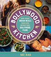 Bollywood Kitchen : Home-cooked Indian Meals Paired With Unforgettable Bollywood Films cover image cdn