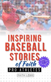 Inspiring Baseball Stories of Faith From Pro Athletes : Inspirational Christian Stories for Teen and Young Adults cover image cdn