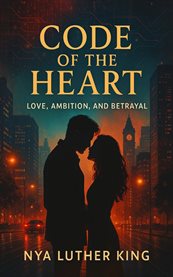 Code of the Heart : Love, Ambition, and Betrayal cover image cdn