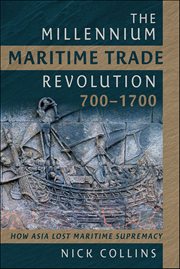The Millennium Maritime Trade Revolution, 700-1700 : How Asia Lost Maritime Supremacy cover image cdn
