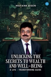 Unlocking the Secrets to Wealth and Well-Being : A Life-transforming Guide cover image cdn