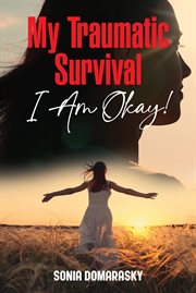 My Traumatic Survival-I Am Okay! cover image cdn