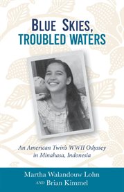 Blue Skies, Troubled Waters : An American Twin's Wwii Odyssey in Minahasa, Indonesia cover image cdn
