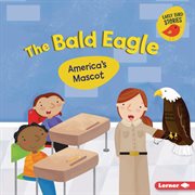 The Bald Eagle : America's Mascot cover image cdn