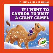 If I Went to Canada to Visit a Giant Camel cover image cdn