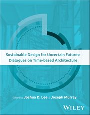 Sustainable Design for Uncertain Futures : Dialogues on Time-based Architecture cover image cdn