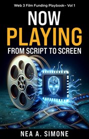 Now Playing From Script to Screen Web 3 Film Funding Playbook Volume 1 : Web 3 Film Funding Playbook cover image cdn