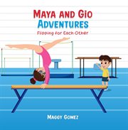 Maya and Gio Adventures : Flipping for Each Other cover image cdn