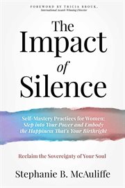 The Impact of Silence : Reclaim the Sovereignty of Your Soul cover image cdn