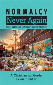 Normalcy Never Again : Racist-oppression and Today's Justice Movement cover image cdn