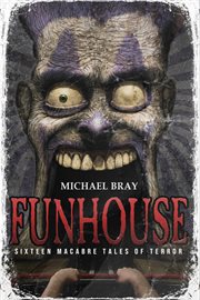 Funhouse : Sixteen Macabre Tales of Terror cover image cdn